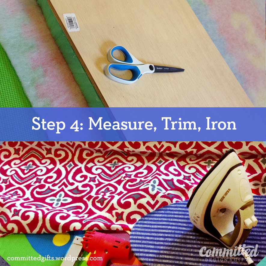 Measure, trim, iron